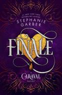 Finale: A Caraval Novel di Stephanie Garber edito da FLATIRON BOOKS