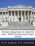 Stream Dispersion At Selected Sites di R G Godfrey, B J Frederick edito da Bibliogov