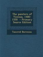 The Painters of Vicenza, 1480-1550 - Primary Source Edition di Tancred Borenius edito da Nabu Press
