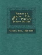 Poemes de Guerre, 1914-1916 - Primary Source Edition di Claudel Paul 1868-1955 edito da Nabu Press