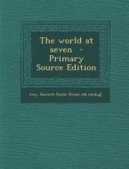 The World at Seven - Primary Source Edition edito da Nabu Press