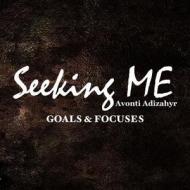 Seeking Me Goals & Focuses Workbook di Avonti Adizahyr edito da Lulu.com