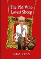 The PM Who Loved Sheep di Adam Lean edito da Lulu.com