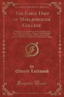 The Early Days Of Marlborough College di Edward Lockwood edito da Forgotten Books
