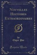 Nouvelles Histoires Extraordinaires (classic Reprint) di Edgar Poe edito da Forgotten Books