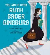 You Are a Star, Ruth Bader Ginsburg! di Dean Robbins edito da SCHOLASTIC
