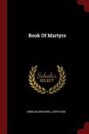Book of Martyrs di Amos Blanchard, John Foxe edito da CHIZINE PUBN