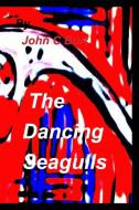 The Dancing Seagulls. di John C Burt edito da Blurb