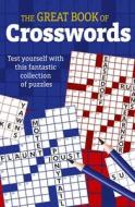 Great Book of Crosswords: Test Yourself with This Fantastic Collection of Puzzles di Eric Saunders edito da SIRIUS ENTERTAINMENT
