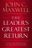 Leader's Greatest Return di Maxwell John edito da Harper Collins Publ. USA