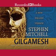 Gilgamesh: A New English Version di Stephen Mitchell edito da Recorded Books