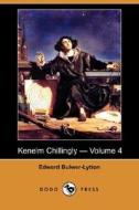 Kenelm Chillingly - Volume 4 (dodo Press) di Edward Bulwer Lytton Lytton edito da Dodo Press