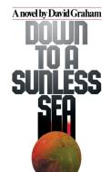 Down to a Sunless Sea di David Graham, Unknown Author, Author Unknown edito da SIMON & SCHUSTER