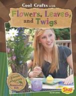 Cool Crafts with Flowers, Leaves, and Twigs: Green Projects for Resourceful Kids di Jennifer Lynn Jones edito da CAPSTONE PR