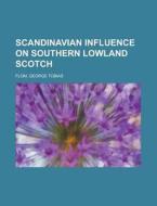 Scandinavian Influence On Southern Lowla di George Tobias Flom edito da Rarebooksclub.com