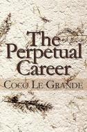 The Perpetual Career di Coco Le Grande edito da America Star Books
