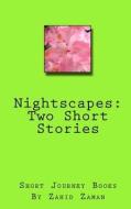 Nightscapes: Two Short Stories: A Long Way to Fall & the Immortality Serum di Zahid Zaman edito da Createspace