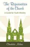 The Rejuvenation Of The Church di Claudette Milner edito da America Star Books