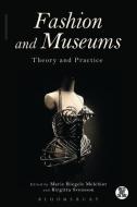 Fashion and Museums di Marie Riegels Melchior edito da Bloomsbury Publishing PLC