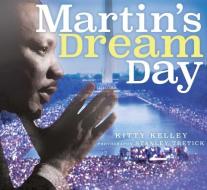 Martin's Dream Day di Kitty Kelley edito da ATHENEUM BOOKS