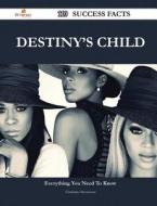 Destiny\'s Child 110 Success Facts - Everything You Need To Know About Destiny\'s Child di Dr Christine Stevenson edito da Emereo Publishing