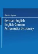 German-English English-German Astronautics Dictionary di Charles J. Hyman edito da Springer US