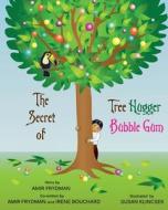 The Secret of Tree Hugger Bubble Gum di MR Amir Frydman edito da Createspace