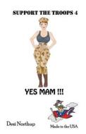 Support the Troops 4 - Yes Mam!: Yes Mam! di Desi Northup edito da Createspace