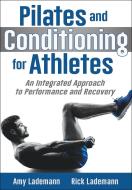 Pilates and Conditioning for Athletes di Amy Lademann, Lademann Rick edito da Human Kinetics
