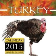 Turkey Calendar 2015: 16 Month Calendar di James Bates edito da Createspace