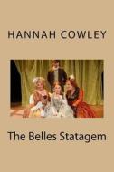 The Belles Statagem di Mrs Hannah Cowley edito da Createspace