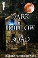 Dark Hollow Road di Rebecca Patrick-Howard edito da Createspace
