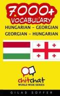 7000+ Hungarian - Georgian Georgian - Hungarian Vocabulary di Gilad Soffer edito da Createspace