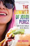 The Summer of Jordi Perez (And the Best Burger in Los Angeles) di Amy Spalding edito da Skyhorse Publishing