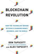 Blockchain Revolution: How the Technology Behind Bitcoin Is Changing Money, Business, and the World di Don Tapscott, Alex Tapscott edito da Brilliance Audio