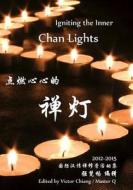 Igniting the Inner Chan Lights: The Global Chan Camp-2012-13 di Victor Chiang, Master Q. Qiang edito da Createspace