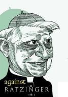Against Ratzinger di Giacomo Papi edito da Seven Stories Press