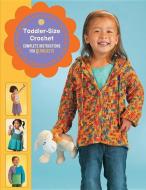 Toddler-Size Crochet: Complete Instructions for 8 Projects di Margaret Hubert, Quayside edito da CREATIVE PUB INTL