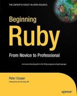 Beginning Ruby: From Novice to Professional di Peter Cooper edito da Apress