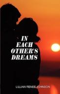 In Each Other\'s Dreams di Lillian Renee Johnson edito da America Star Books