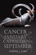 Cancer In January Capricorn In September di Samuel I Lora edito da America Star Books