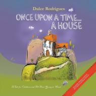 Once Upon a Time . . . A House di Dulce Rodrigues edito da Strategic Book Publishing & Rights Agency, LLC