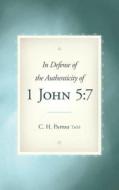 In Defense Of The Authenticity Of 1 John 5 di C H Pappas Thm edito da Crossbooks Publishing