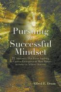 Pursuing A Successful Mindset di Alfred E Drum edito da Atlantic Publishing Group