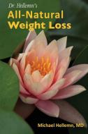 Dr. Hellemn's All-Natural Weight Loss di Michael Hellemn edito da Wheatmark