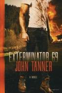 Exterminator 69 di John Tanner edito da SPEAKING VOLUMES
