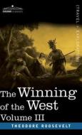 Winning of the West, Vol. III (in four volumes) di Theodore Roosevelt edito da Cosimo Classics