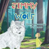 Jimmy And The Wolf di Glenn Tewaaraton Mares edito da Authorhouse