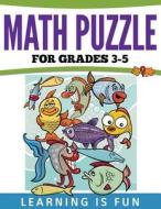 Math Puzzles for Grades 3-5: Learning Is Fun di Speedy Publishing Llc edito da WAHIDA CLARK PRESENTS PUB