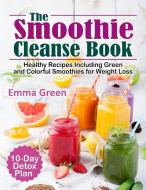 The Smoothie Cleanse Book di Emma Green edito da Pulsar Publishing
